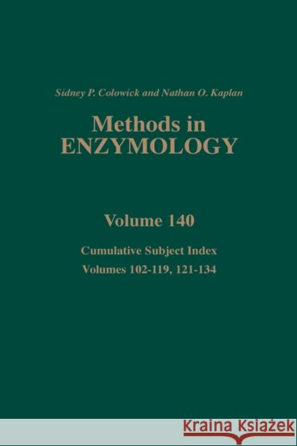 Cumulative Subject Index, Volumes 102-119, 121-134: Volume 140 Colowick, Nathan P. 9780121820404