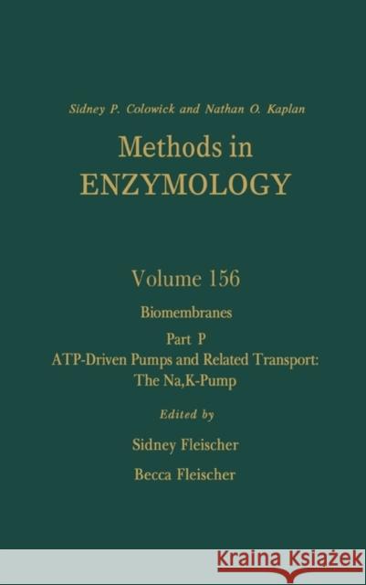 Biomembranes, Part P: Atp-Driven Pumps and Related Transport: The Na, K-Pump: Volume 156 Abelson, John N. 9780121820572 Academic Press