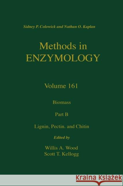Biomass, Part B: Legnin, Pectin, and Chitin: Volume 161 Abelson, John N. 9780121820626 Academic Press