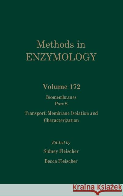 Biomembranes, Part S: Transport: Membrane Isolation and Characterization: Volume 172 Abelson, John N. 9780121820732 Academic Press