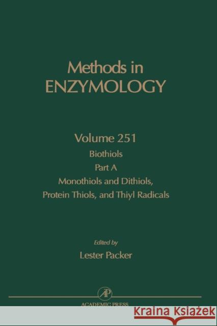 Biothiols, Part A: Monothiols and Dithiols, Protein Thiols, and Thiyl Radicals: Volume 251 Abelson, John N. 9780121821524