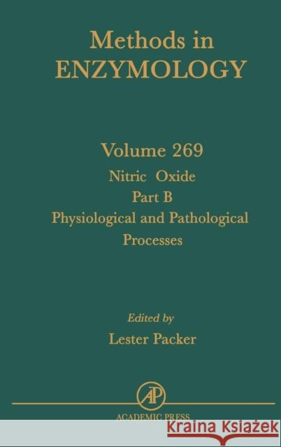 Nitric Oxide, Part B: Physiological and Pathological Processes: Volume 269 Abelson, John N. 9780121821708 Academic Press