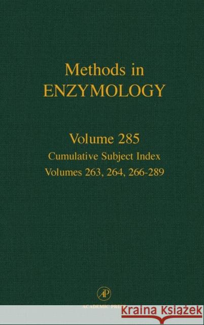 Cumulative Subject Index, Volumes 263, 264, 266-289: Volume 285 Abelson, John N. 9780121821869 Academic Press