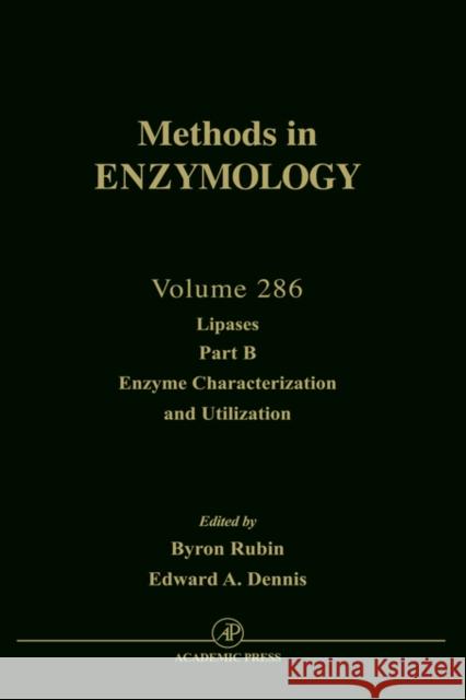 Lipases, Part B: Enzyme Characterization and Utilization: Volume 286 Abelson, John N. 9780121821876 Academic Press