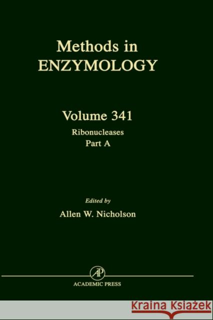 Ribonucleases, Part A: Functional Roles and Mechanisms of Action: Volume 341 Nicholson, Allen W. 9780121822422 Academic Press