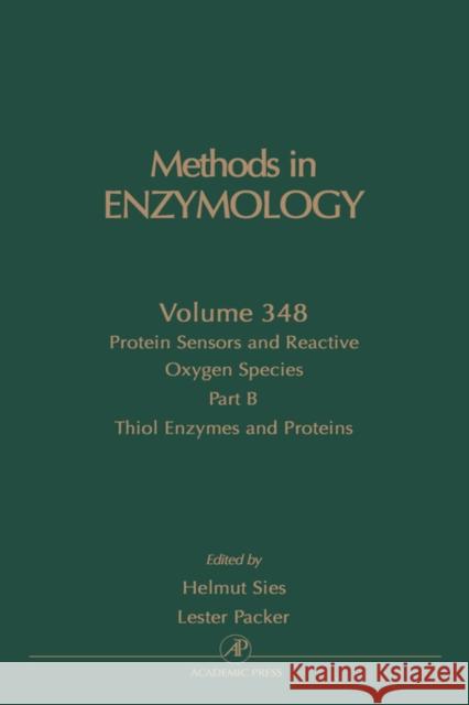 Protein Sensors and Reactive Oxygen Species, Part B: Thiol Enzymes and Proteins: Volume 348 Sies, Helmut 9780121822514 Academic Press