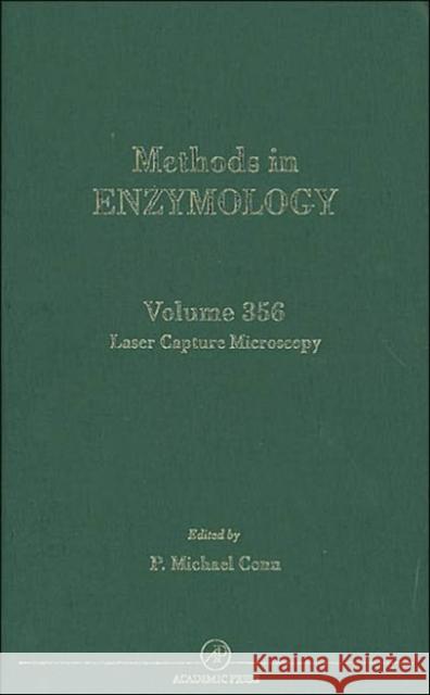 Laser Capture in Microscopy and Microdissection: Volume 356 Conn, P. Michael 9780121822590