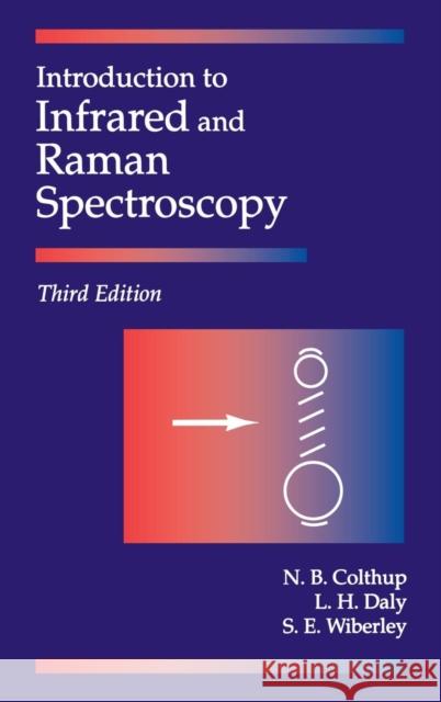 Introduction to Infrared and Raman Spectroscopy Norman B. Colthup Stephen E. Wiberly Lawrence H. Daly 9780121825546 Academic Press