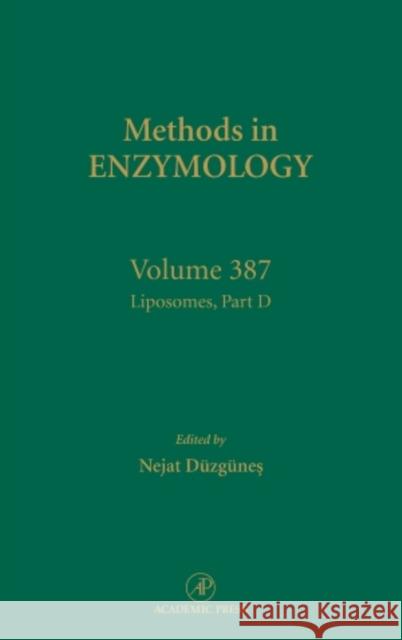 Liposomes, Part D: Volume 387 Duzgunes, Nejat 9780121827922 Academic Press