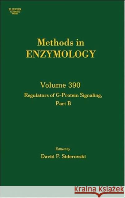 Regulators of G Protein Signaling, Part B: Volume 390 Siderovski, David 9780121827953 Academic Press