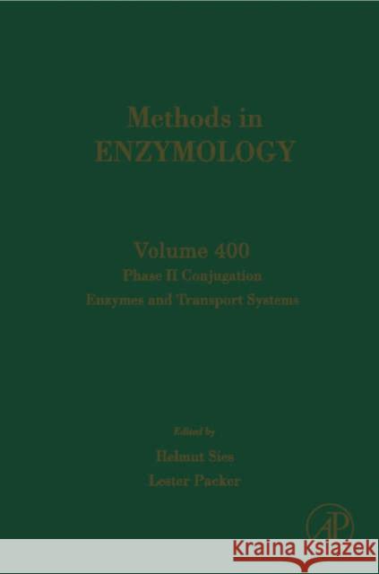 Phase II Conjugation Enzymes and Transport Systems: Volume 400 Sies, Helmut 9780121828059