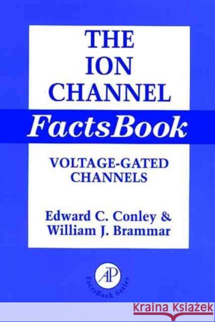 Ion Channel Factsbook : Voltage-Gated Channels Edward C. Conley William J. Brammar William J. Brammar 9780121844530 