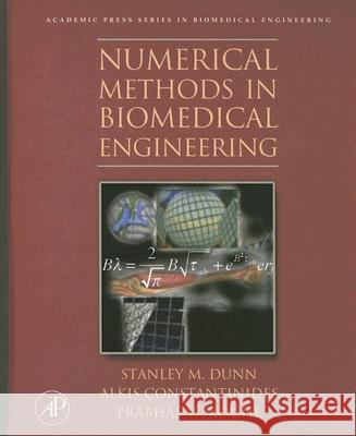 Numerical Methods in Biomedical Engineering Stanley M. Dunn Alkis Constantinides Prabhas V. Moghe 9780121860318 