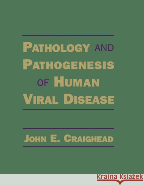 Pathology and Pathogenesis of Human Viral Disease Craighead, John E. 9780121951603