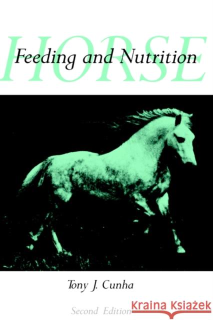 Horse Feeding and Nutrition Tony J. Cunha T. J. Cunha 9780121965617 