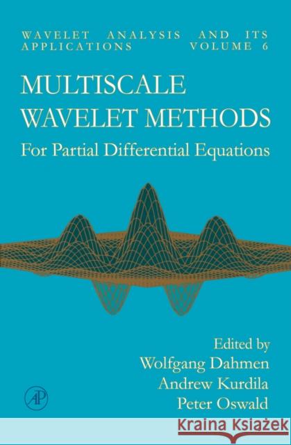 Multiscale Wavelet Methods for Partial Differential Equations: Volume 6 Dahmen, Wolfgang 9780122006753 Academic Press