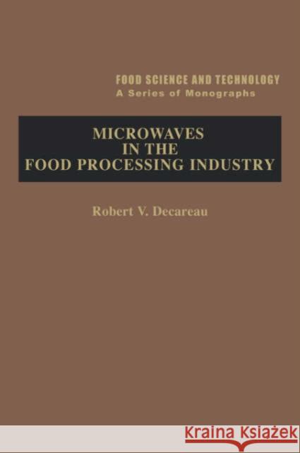 Microwaves in the Food Processing Industry Robert V. Decareau Bernard S. Schweigert 9780122084300