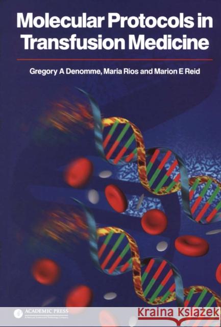 Molecular Protocols in Transfusion Medicine Greg Denomme Gregory A. Denomme Gregory A. Donomme 9780122093708 