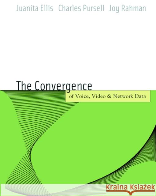 Voice, Video, and Data Network Convergence: Architecture and Design, from Voip to Wireless Ellis, Juanita 9780122365423 Academic Press