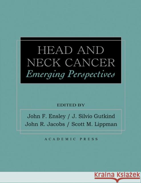 Head and Neck Cancer : Emerging Perspectives John F. Ensley Silvio J. Gutkind John R. Jacobs 9780122399909 Academic Press