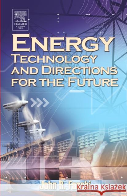 Energy Technology and Directions for the Future John R. Franchi John R., PH.D. Fanchi 9780122482915 Academic Press