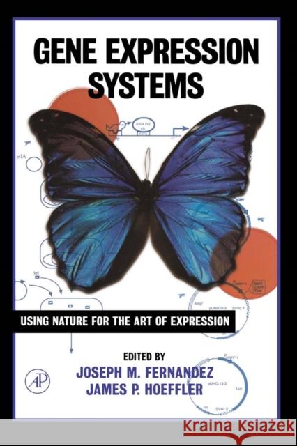 Gene Expression Systems: Using Nature for the Art of Expression Fernandez, Joseph M. 9780122538407 Academic Press
