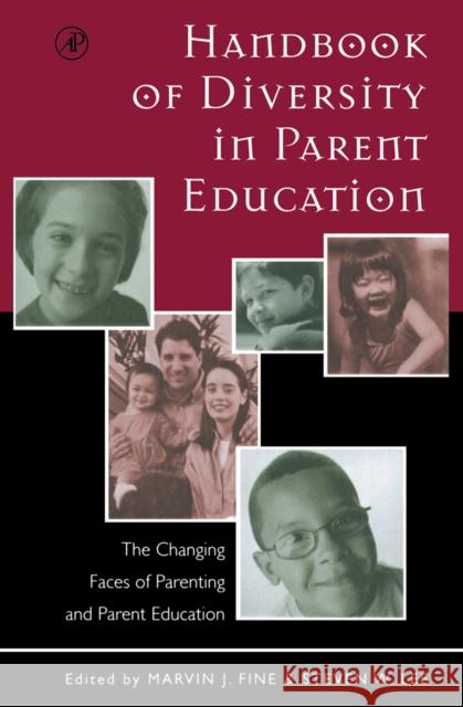 Handbook of Diversity in Parent Education: The Changing Faces of Parenting and Parent Education Fine, Marvin J. 9780122564833 Academic Press