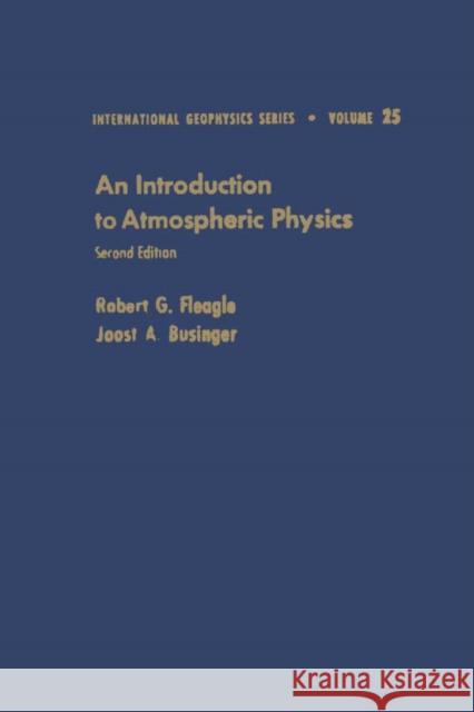 An Introduction to Atmospheric Physics Robert G. Fleagle Joost A. Businger 9780122603556 