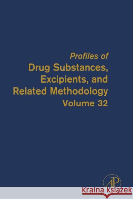 Profiles of Drug Substances, Excipients and Related Methodology: Volume 32 Brittain, Harry G. 9780122608322