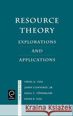 Resource Theory: Explorations and Applications Uriel G. Foa, John Converse, Kjell Y. Tarnblom, Edna B. Foa 9780122613104 Emerald Publishing Limited