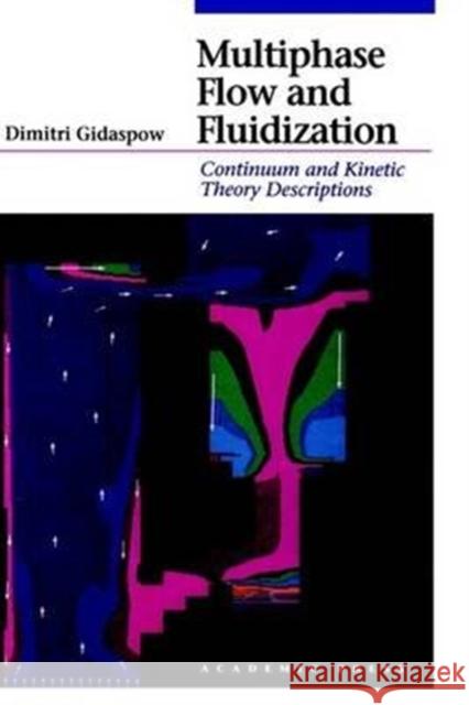 Multiphase Flow and Fluidization: Continuum and Kinetic Theory Descriptions Gidaspow, Dimitri 9780122824708 Academic Press