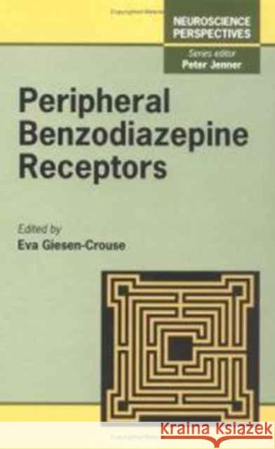 Peripheral Benzodiazepine Receptors E. Giesen-Crouse Eva Giesen-Crouse Peter Jenner 9780122826306 Academic Press