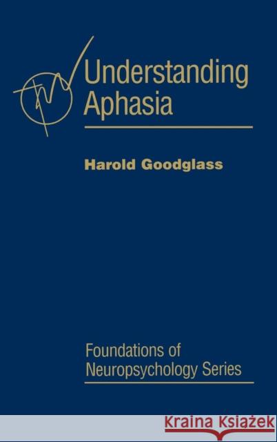 Understanding Aphasia Goodglass, Harold, Cermark, Laird S. 9780122900402 Academic Press