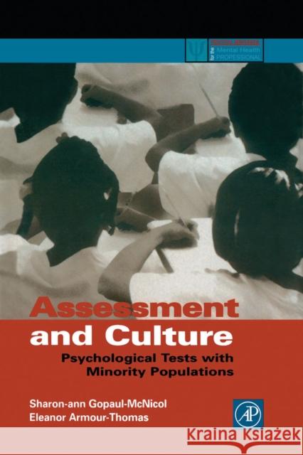 Assessment and Culture : Psychological Tests with Minority Populations Sharon-Ann Gopaul McNicol Sharon-Ann Gopaul-McNicol Eleanor Armour-Thomas 9780122904516 