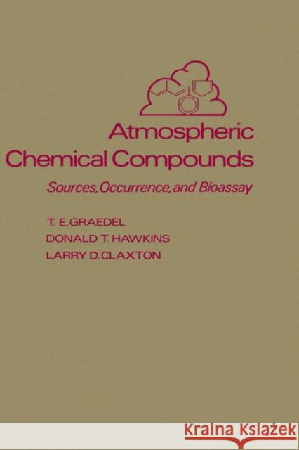 Atmospheric Chemical Compounds: Sources, Occurrence and Bioassay Graedel, T. E. 9780122944857 Academic Press