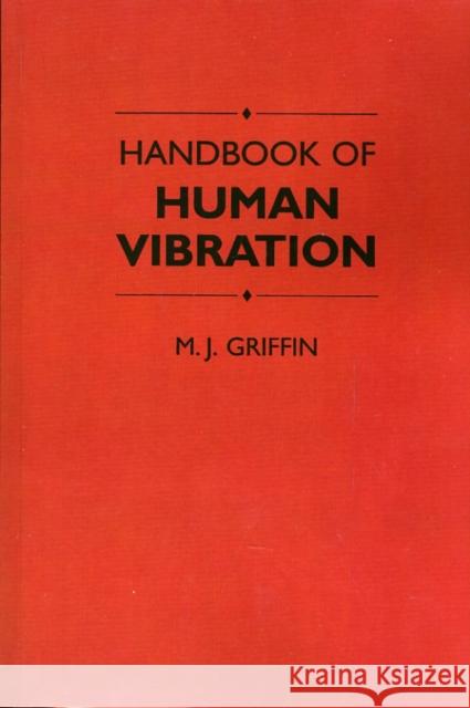 Handbook of Human Vibration Michael J. Griffin Griffin                                  M. J. Griffin 9780123030412 