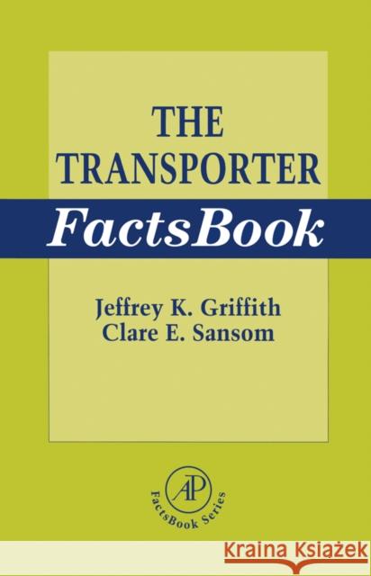 The Transporter Factsbook Jeffrey Griffith Clare Sansom Griffiths 9780123039651 Academic Press