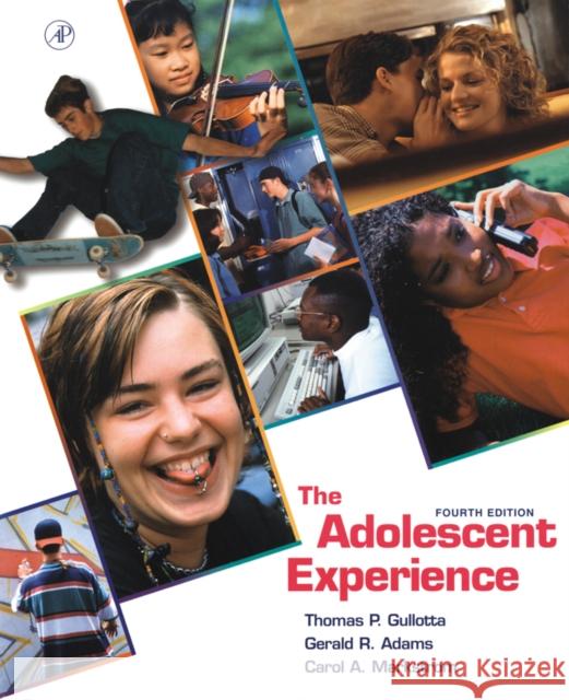 The Adolescent Experience Gullotta, Thomas P., Adams, Gerald R., Markstrom, Carol A. 9780123055606 Academic Press