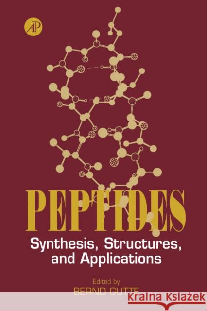 Peptides: Synthesis, Structures, and Applications Gutte, Bernd 9780123109200 Academic Press