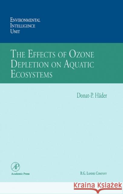 The Effects of Ozone Depletion on Aquatic Ecosystems Hader, Donat P. 9780123129451