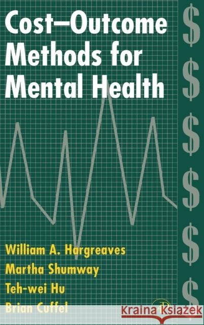 Cost-Outcome Methods for Mental Health William A. Hargreaves Martha Shumway Teh-Wei Hu 9780123251558 Academic Press
