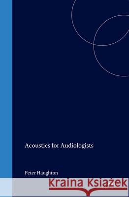 Acoustics for Audiologists Peter Haughton P. M. Haughton 9780123329226 Academic Press