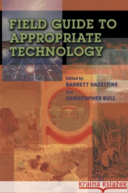 Field Guide to Appropriate Technology Barrett Hazeltine Chris Bull 9780123351852 Academic Press