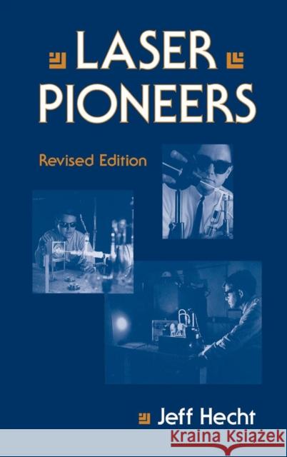 Laser Pioneers Jeff Hecht 9780123360304 Academic Press