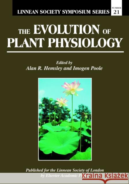 The Evolution of Plant Physiology Alan R. Hemsley Imogen Poole 9780123395528 Academic Press