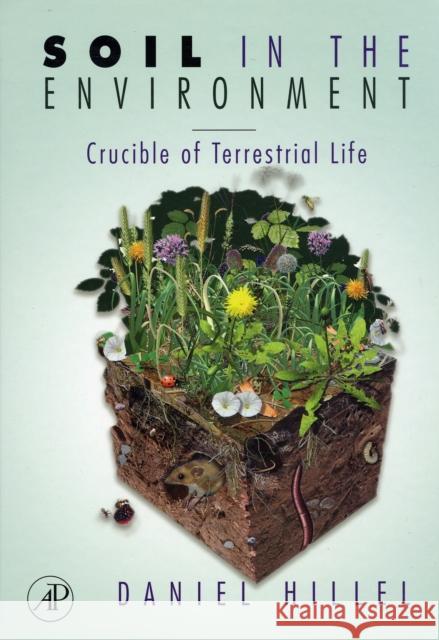 Soil in the Environment: Crucible of Terrestrial Life  Hillel 9780123485366 0
