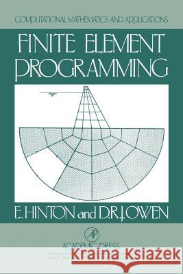 Finite Element Programming E. Hinton D. R. Owen Leanne Hinton 9780123493521 Academic Press