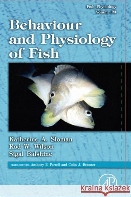 Fish Physiology: Behaviour and Physiology of Fish: Volume 24 Sloman, Katherine A. 9780123504487 Academic Press