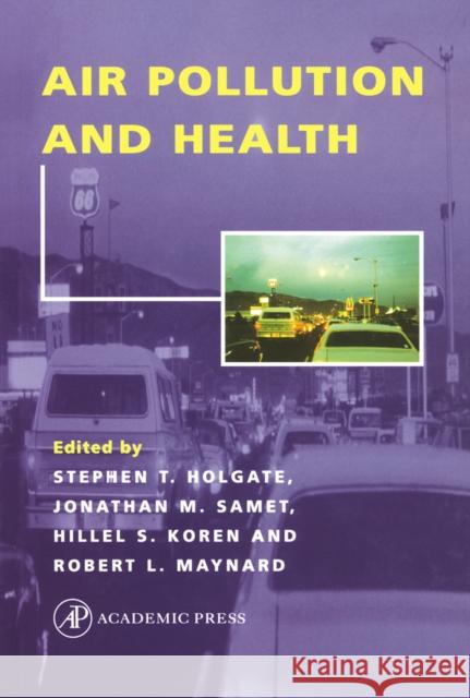 Air Pollution and Health Stephen T. Holgate Robert L. Maynard Hillel S. Koren 9780123523358