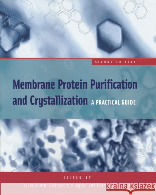 Membrane Protein Purification and Crystallization: A Practical Guide Hunte, Carola 9780123617767 Academic Press